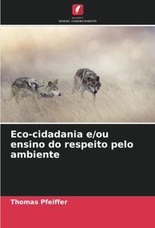 Eco-cidadania e/ou ensino do respeito pelo ambiente: DE