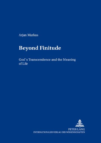 Beyond Finitude: God's Transcendence and the Meaning of Life (Contributions to Philosophical Theology)