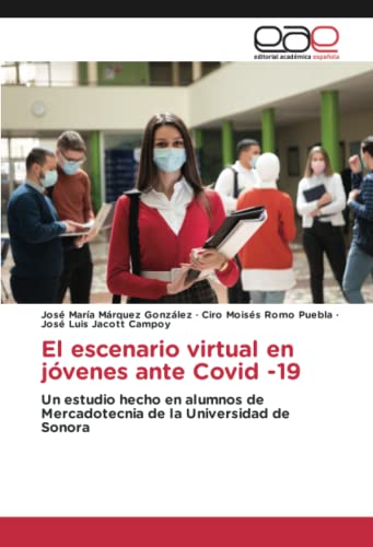 El escenario virtual en jóvenes ante Covid -19: Un estudio hecho en alumnos de Mercadotecnia de la Universidad de Sonora
