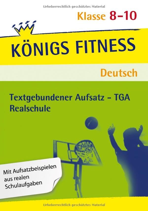 Königs Fitness: Textgebundener Aufsatz - TGA - Klasse 8-10 - Realschule - Deutsch