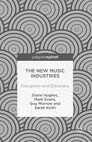 The New Music Industries: Disruption and Discovery