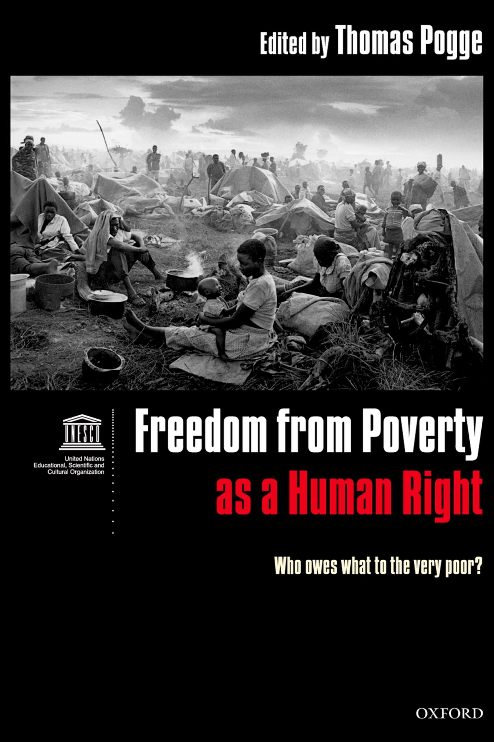 Freedom from Poverty as a Human Right: Who Owes What to the Very Poor?