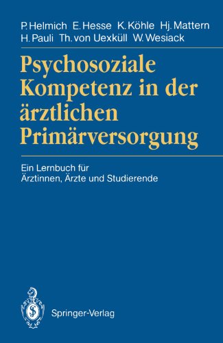 Psychosoziale Kompetenz in der Ärztlichen Primärversorgung: Ein Lernbuch für Ärztinnen, Ärzte und Studierende (German Edition)
