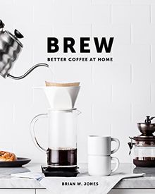 BREW BETTER COFFEE AT HOME