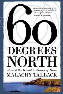 Sixty Degrees North: Around the World in Search of Home