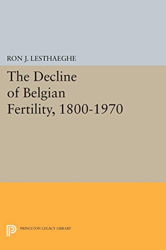 The Decline of Belgian Fertility, 1800-1970 (Office of Population Research)