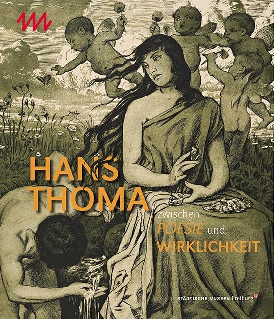 Hans Thoma zwischen Poesie und Wirklichkeit