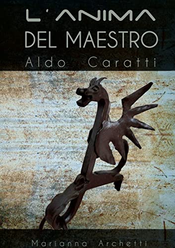 L'ANIMA DEL MAESTRO: Aldo Caratti