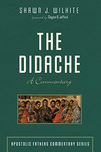 The Didache: A Commentary (Apostolic Fathers Commentary)