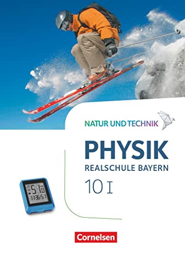 Natur und Technik - Physik Neubearbeitung   Natur und Technik - Physik Neubearbeitung - Realschule Bayern - Band 10 Wahlpflichtfächergruppe I SchülerbuchBd1 - Sven Ungelenk Peter Kiener Christian Hörter Nico Hirschbolz Viola Bauer Gebunden
