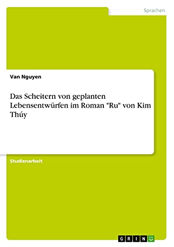 Das Scheitern von geplanten Lebensentwürfen im Roman Ru von Kim Thúy