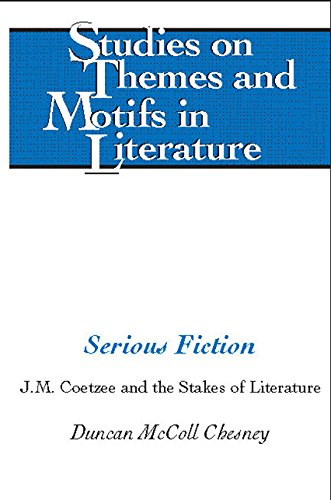 Serious Fiction: J.M. Coetzee and the Stakes of Literature (Studies on Themes and Motifs in Literature)
