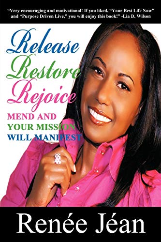 Release Restore Rejoice: Mend and Your Mission Will Manifest