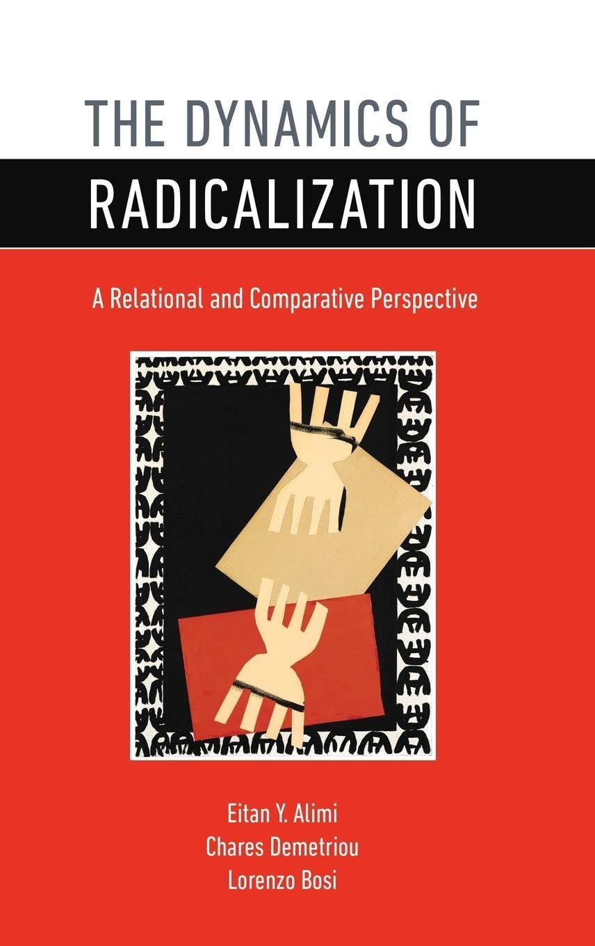 The Dynamics of Radicalization: A Relational and Comparative Perspective