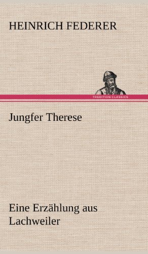 Jungfer Therese: Eine Erzählung aus Lachweiler