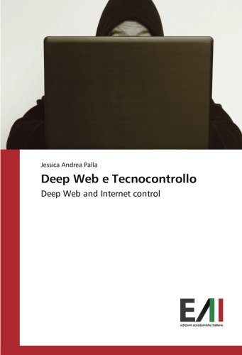 Deep Web e Tecnocontrollo: Deep Web and Internet control
