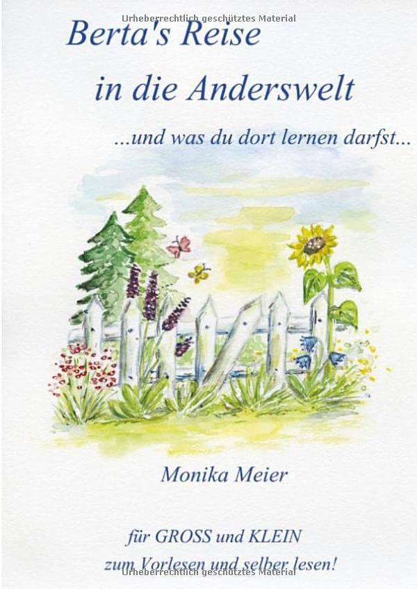 Berta's Reise in die Anderswelt ...und was du dort lernen darfst...: Für GROSS und KLEIN zum vorlesen und selber lesen