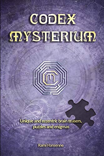 Codex Mysterium: Unique and eccentric brain teasers, puzzles and enigmas (Codex Enigmatum, Band 2)