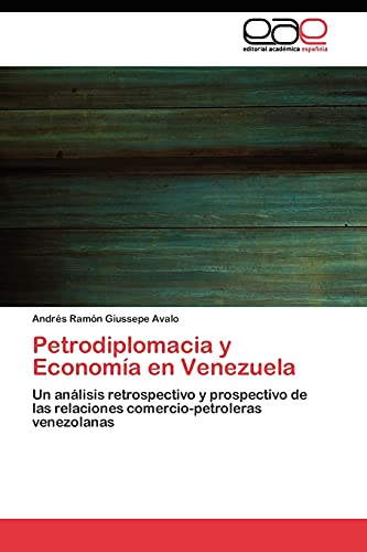 Petrodiplomacia y Economía en Venezuela: Un análisis retrospectivo y prospectivo de las relaciones comercio-petroleras venezolanas