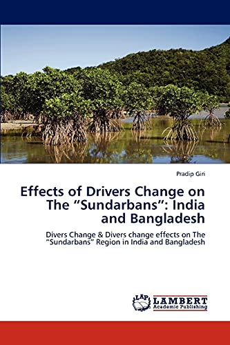 Effects of Drivers Change on The “Sundarbans”: India and Bangladesh: Divers Change & Divers change effects on The “Sundarbans” Region in India and Bangladesh