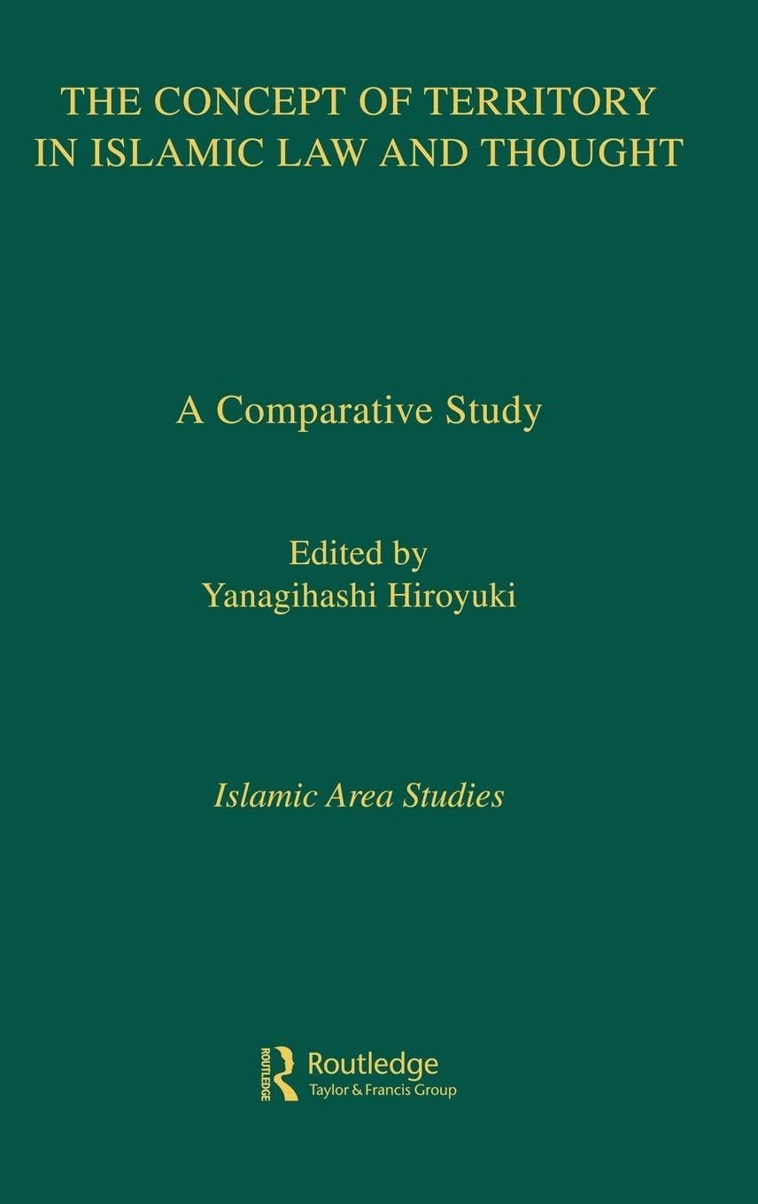 The Concept of Territory in Islamic Law and Thought: A Comparative Study (Islamic Area Studies)