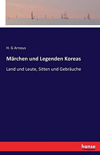 Märchen und Legenden Koreas: Land und Leute, Sitten und Gebräuche