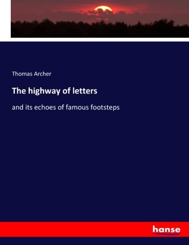 The highway of letters: and its echoes of famous footsteps