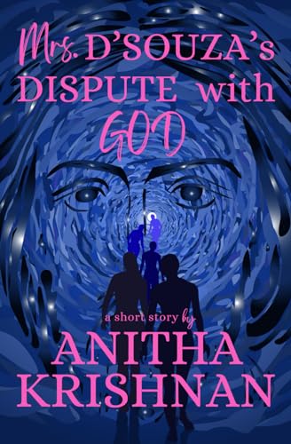 Mrs. D'Souza's Dispute With God: A Short Story