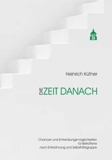 Die Zeit danach: Chancen und Entwicklungsmöglichkeiten für Betroffene nach Entwöhnung und Selbsthilfegruppe