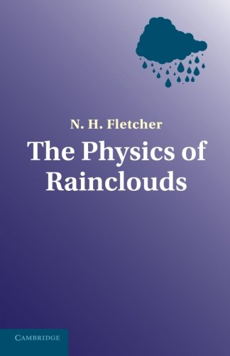 Fletcher, N. H. The Physics Of Rainclouds