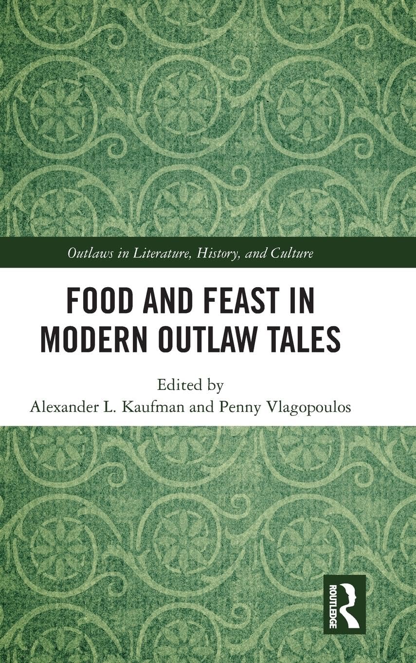 Food and Feast in Modern Outlaw Tales (Outlaws in Literature, History, and Culture)