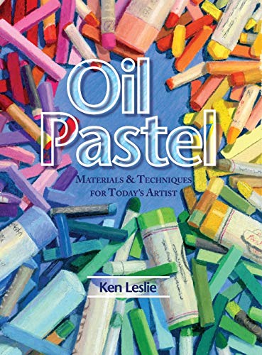 Leslie, Kenneth D. Oil Pastel, Materials And Techniques For Today's Artist