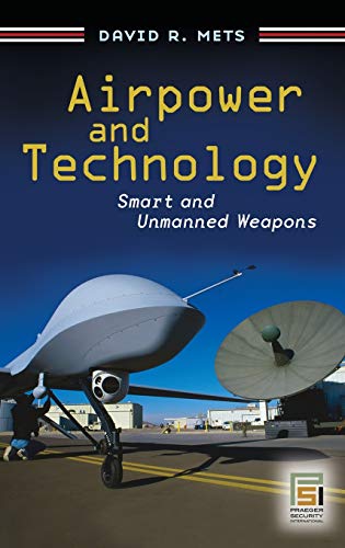 Airpower and Technology: Smart and Unmanned Weapons (Praeger Security International)