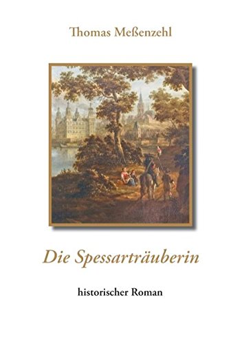 Die Spessarträuberin: historischer Roman