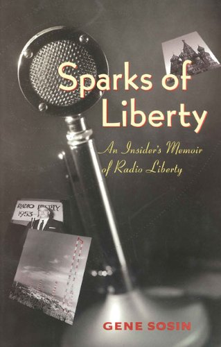 Sparks of Liberty: An Insider's Memoir of Radio Liberty