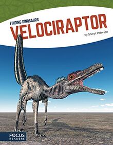 Finding Dinosaurs: Velociraptor (Focus Readers: Finding Dinosaurs: Navigator Level)