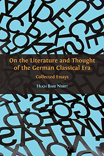 On the Literature and Thought of the German Classical Era: Collected Essays