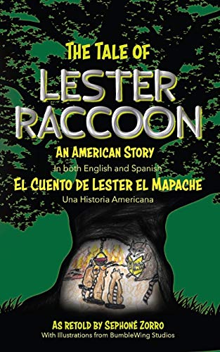The Tale of Lester Raccoon: El Cuento de Lester el Mapache: Una Historia Americana: An American Story: El Cuento de Lester el Mapache: Una Historia Americana