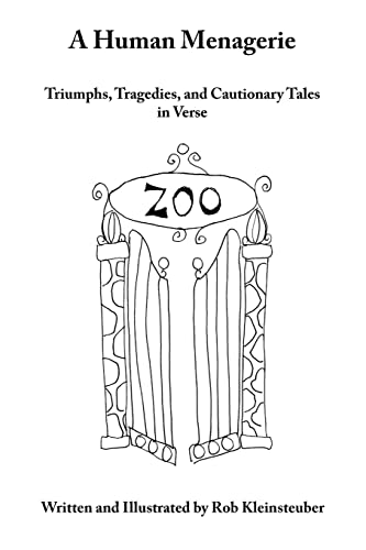 A Human Menagerie: Triumphs, Tragedies, and Cautionary Tales in Verse