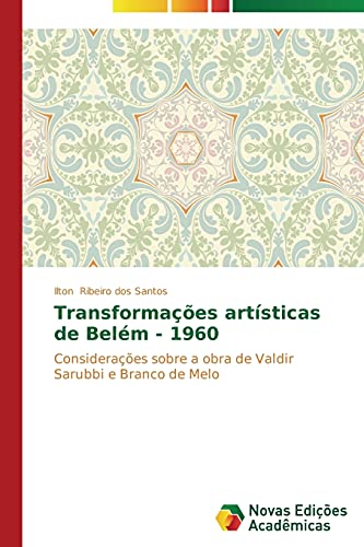 Transformações artísticas de Belém - 1960: Considerações sobre a obra de Valdir Sarubbi e Branco de Melo