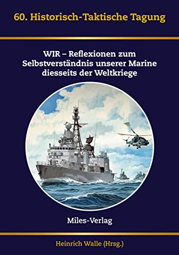 Historisch-Taktische Tagung der Marine 2020: WIR. Reflexionen zum Selbstverständnis unserer Marine diesseits der Weltkriege