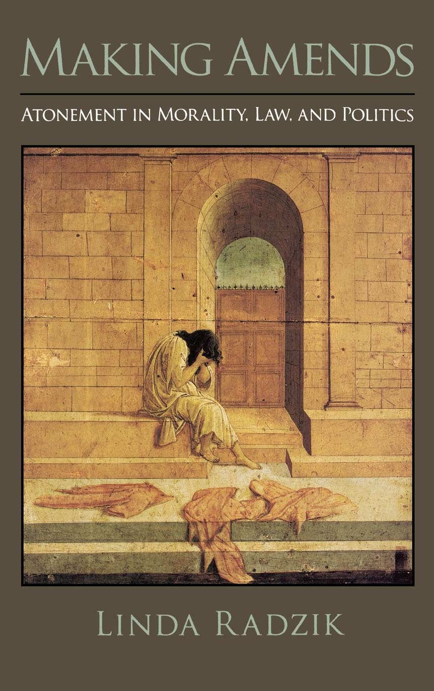 Making Amends: Atonement in Morality, Law, and Politics
