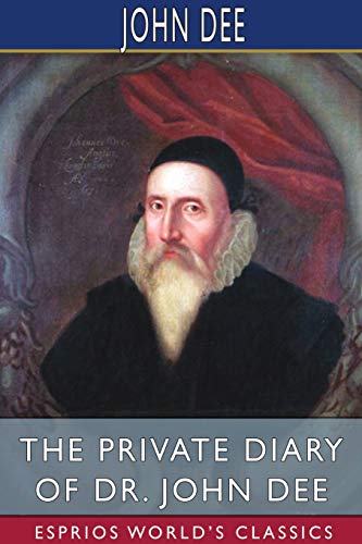 The Private Diary Of Dr. John Dee (Esprios Classics)