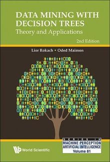 Data Mining With Decision Trees: Theory And Applications (2Nd Edition) (Series in Machine Perception and Artificial Intelligence, Band 81)