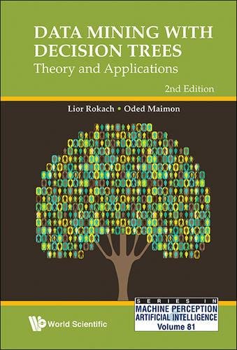 Data Mining With Decision Trees: Theory And Applications (2Nd Edition) (Series in Machine Perception and Artificial Intelligence, Band 81)