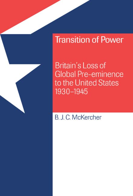 Transition of Power: Britain's Loss of Global Pre-eminence to the United States, 1930–1945