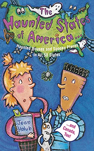 Haunted States Of America: Haunted Houses and Spooky Places in All 50 States and Canada, Too!