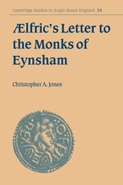 Aelfric's Letter to Monks Eynsham (Cambridge Studies in Anglo-Saxon England, Band 24)