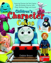 Children's Character Cakes: Featuring Thomas the Tank Engine, Bob the Builder, Fireman Sam, Pingu, Rainbow Magic and More! von Brown, Debbie | Buch | Zustand sehr gut