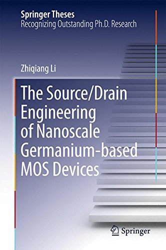 The Source/Drain Engineering of Nanoscale Germanium-based MOS Devices (Springer Theses)